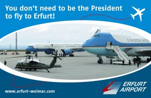 You don't have to be the President to fly to Erfurt!