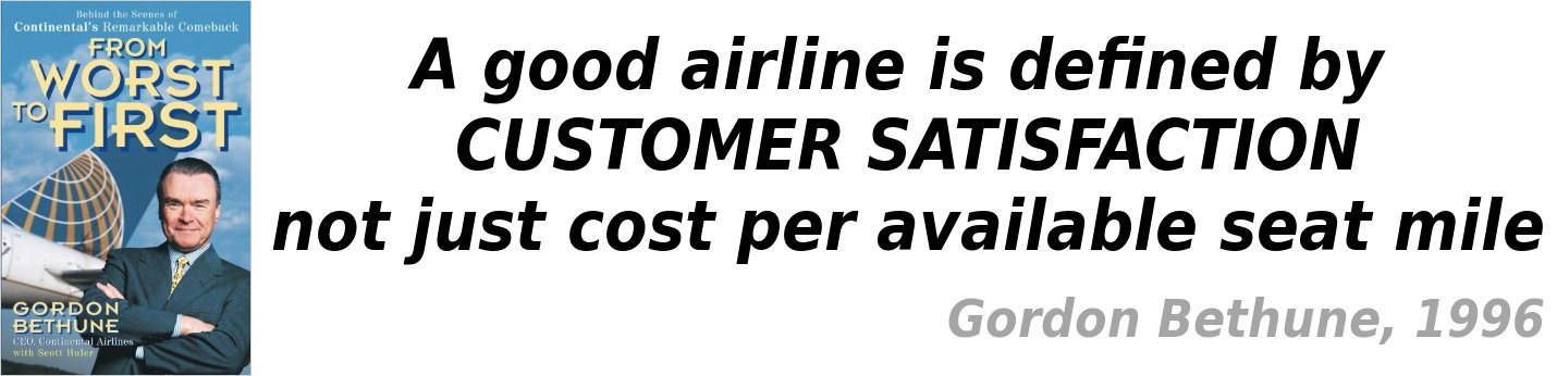 A good airline is defined by CUSTOMER SATISFACTION not just cost per available seat mile - Gorden Bethune 1996