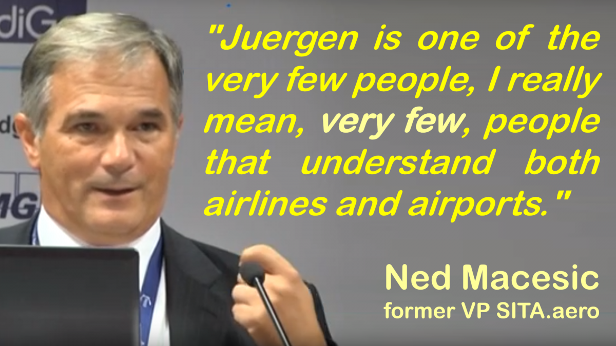 Juergen is one of the very few people, I really mean, VERY FEW, people that understand both airlines and airports.