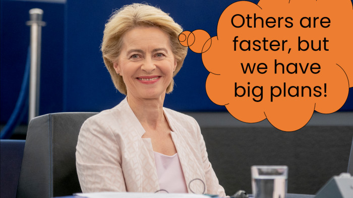 Others are faster, but we have BIG PLANS (Ursula von der Leyen Meme)