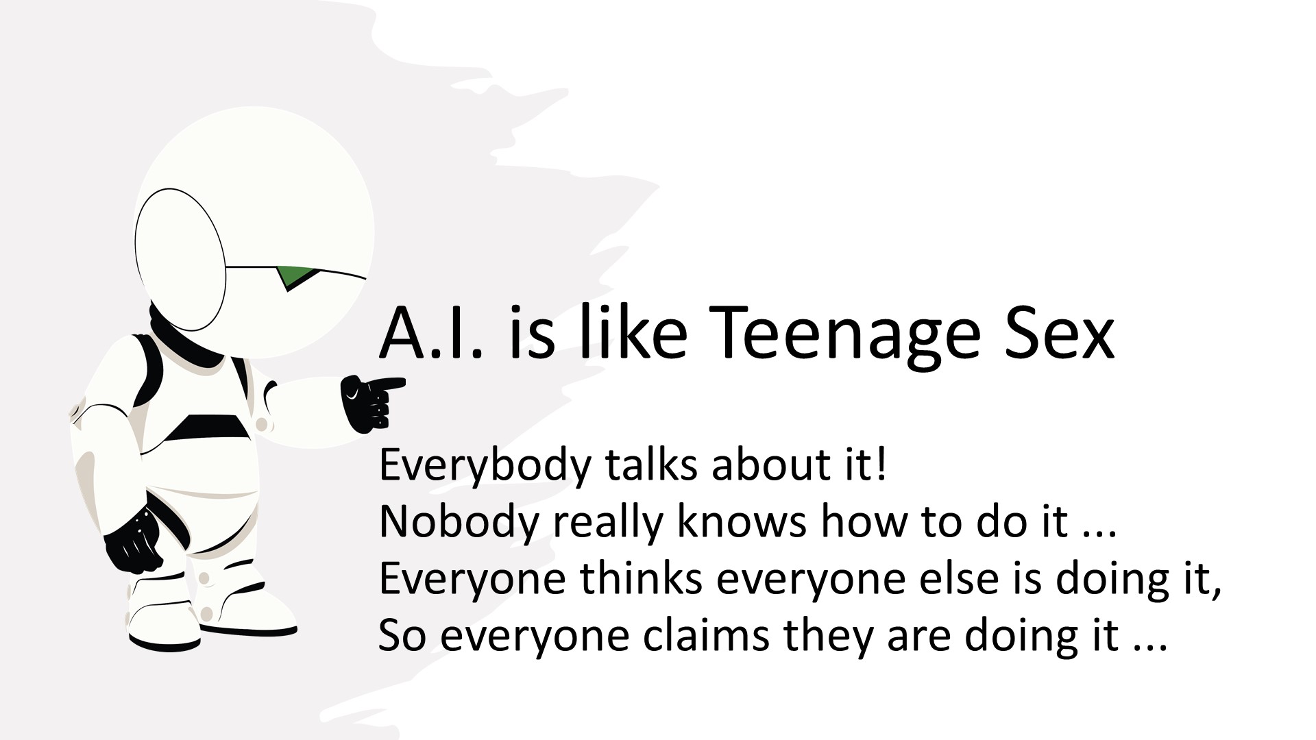 A.I. is like Teenage Sex