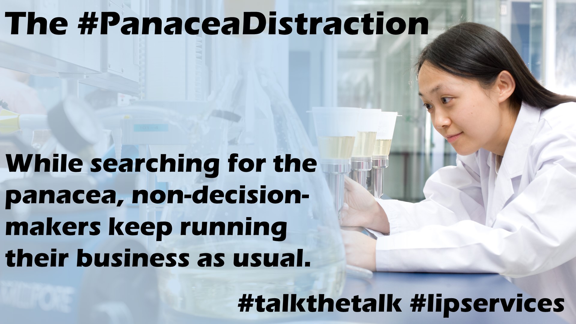 The #panaceadistraction - While searching for the panacea, non-decision-makers keep running their business as usual.