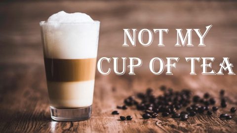 Not-My-Cup-of-Tea